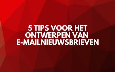 5 tips voor het ontwerpen van e-mailnieuwsbrieven